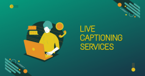 What are the Types of Live Captioning Services?